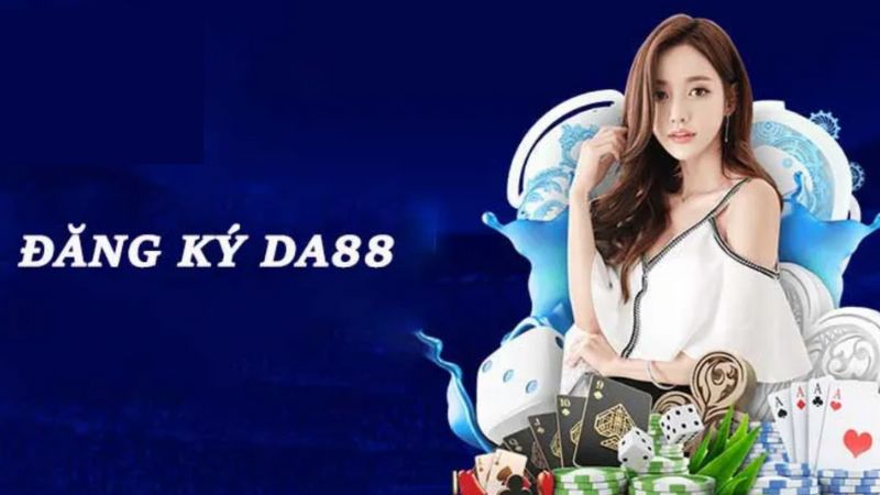 Tiết lộ kinh nghiệm đăng ký tài khoản DA88